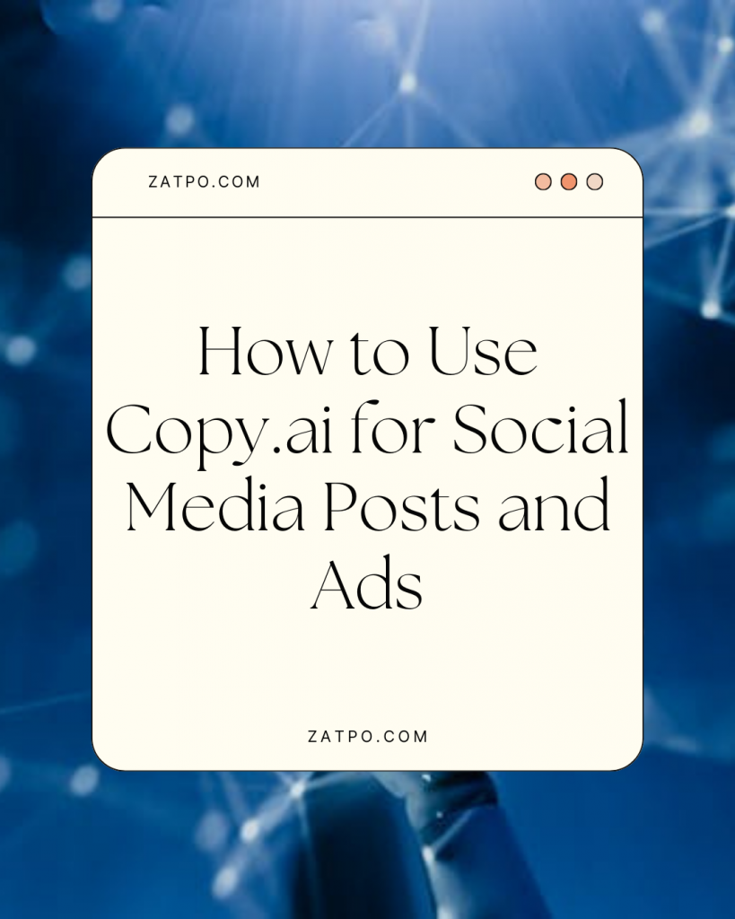 How to Use Copy.ai for Social Media Posts and Ads
