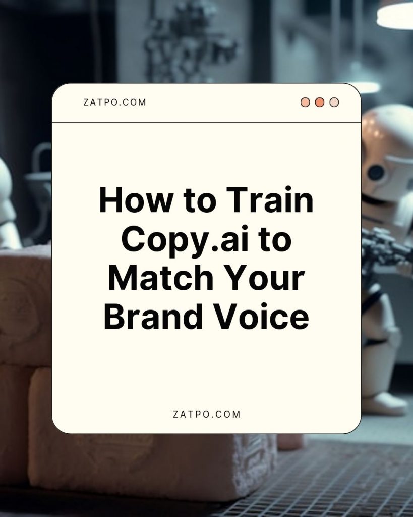 How to Train Copy.ai to Match Your Brand Voice